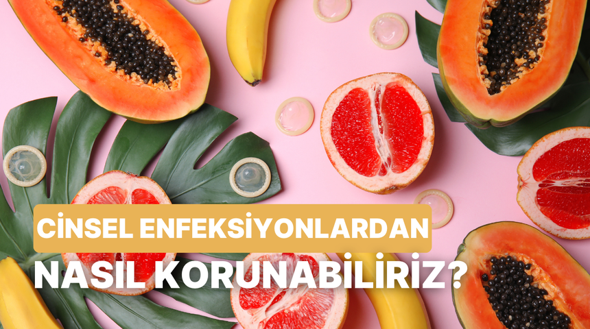 Ne gibi önlemler alabiliriz? Cinsel yolla aktarılan enfeksiyonlardan korunma yolları