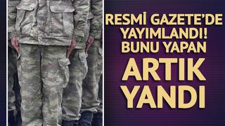 TSK'da yeni değişiklik! Resmi Gazete'de yayımlandı: Bunu yapan yandı, 4 katını ödeyecek