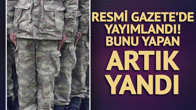 TSK'da yeni değişiklik! Resmi Gazete'de yayımlandı: Bunu yapan yandı, 4 katını ödeyecek
