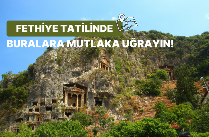 Fethiye’de tatil planlayanların görmesi gereken lokasyonlar 