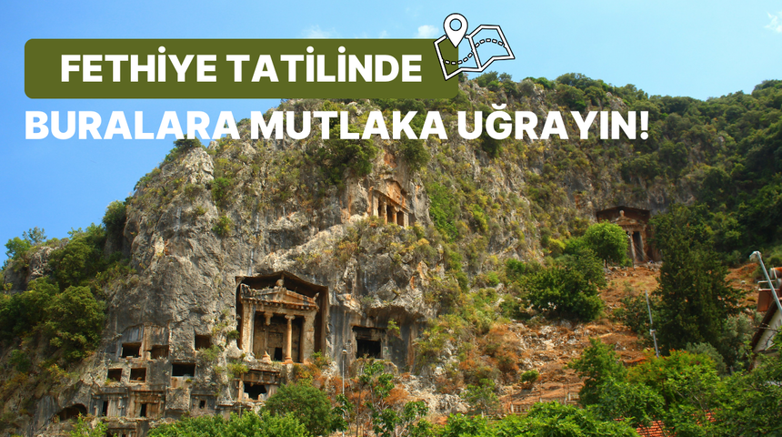 Fethiye’de tatil planlayanların görmesi gereken lokasyonlar 