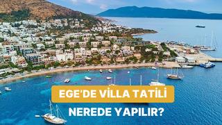Hayalinizdeki tatil için Ege'nin en güzel kiralık villa lokasyonları 