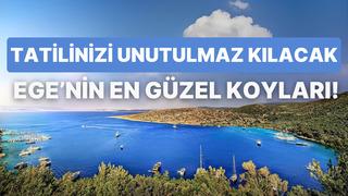 Kafa dinlemek isteyenlere: Tatilinizi unutulmaz kılacak Ege’nin en güzel koyları 