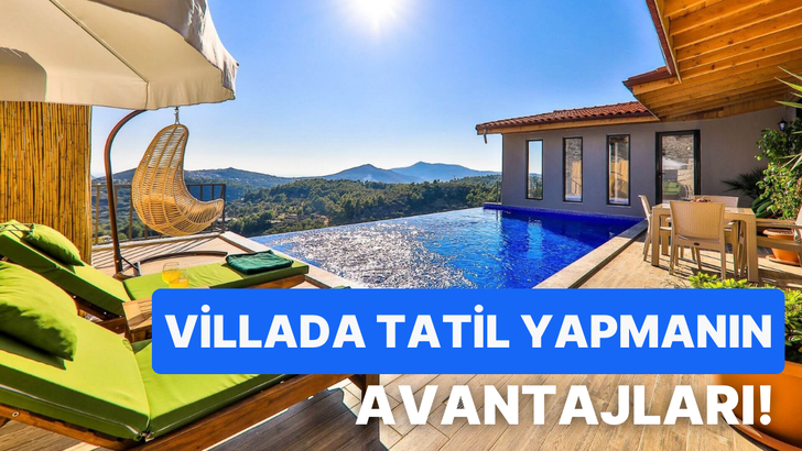 Kalabalıktan uzak, özel ve rahat: Kiralık villada tatil yapmanın 12 avantajı 