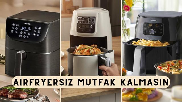 Airfryersız mutfak kalmasın! Philips'ten Karaca'ya en sevilen airfryerlar indirimde