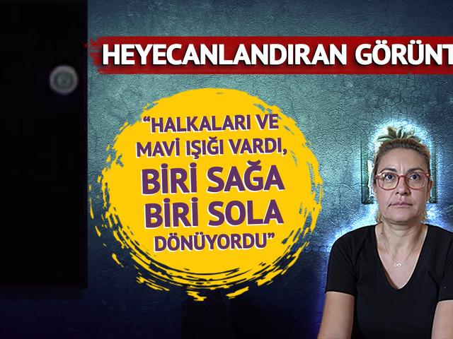 Hatay semalarındaki görüntü uzman ellerde incelenecek: UFO heyecanı! "Halkaları vardı, sağ sol, ön arka yapıyordu, mavi ışık..."