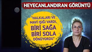 Hatay semalarındaki görüntü uzman ellerde incelenecek: UFO heyecanı! Halkaları vardı, sağ sol, ön arka yapıyordu, mavi ışık...