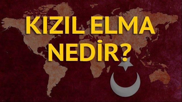 Kızıl Elma ne demek? Kızıl Elma neresidir? Kızıl Elma ülküsü ne anlama geliyor? 