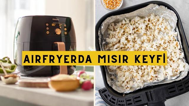 Mısır patlatmak hiç bu kadar kolay olmamıştı! Airfryerda patlamış mısır tarifi