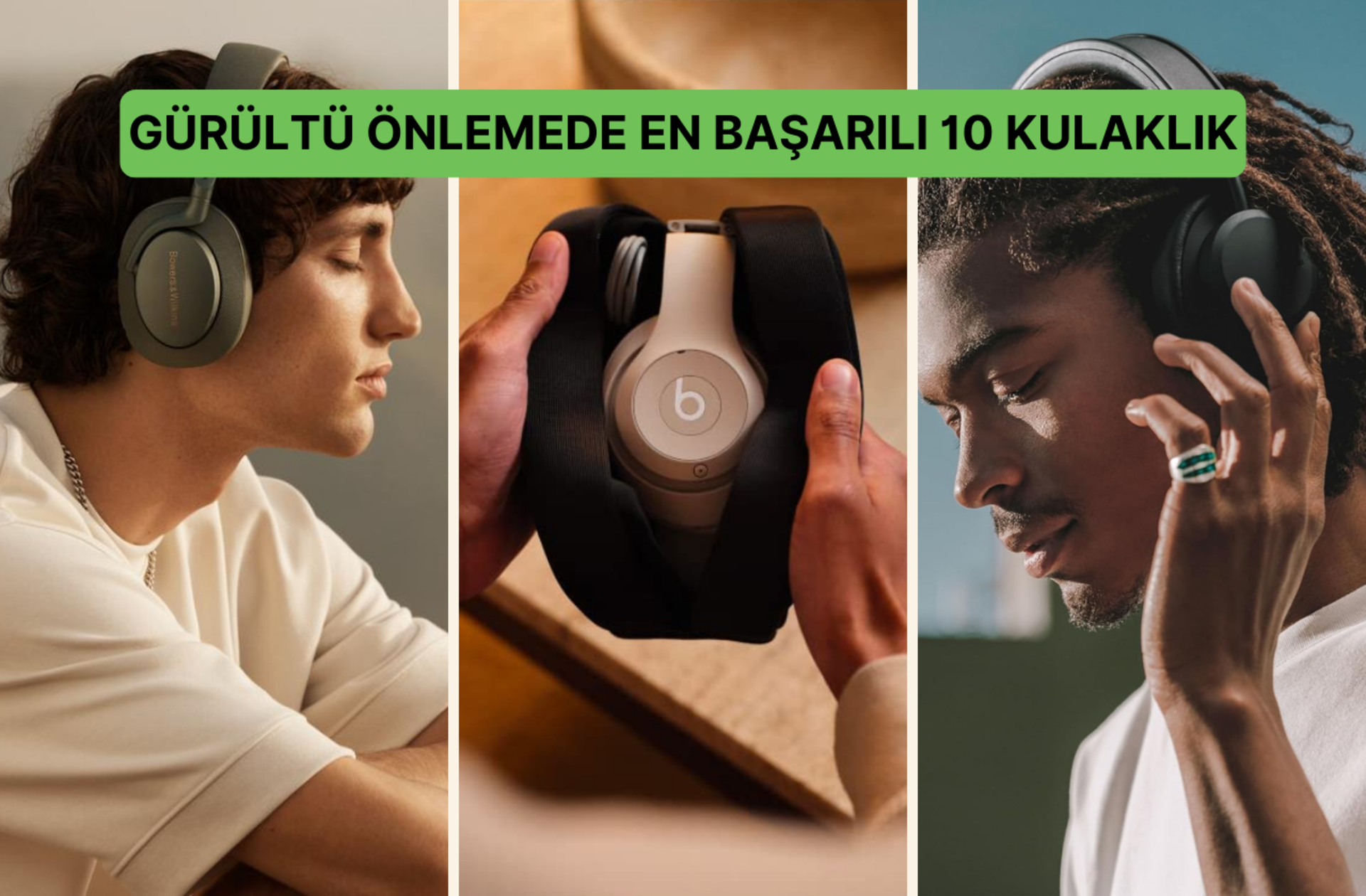 Müzik tutkunlarının favorisi! Gürültü önleyici özelliğiyle öne çıkan kulaklıklar