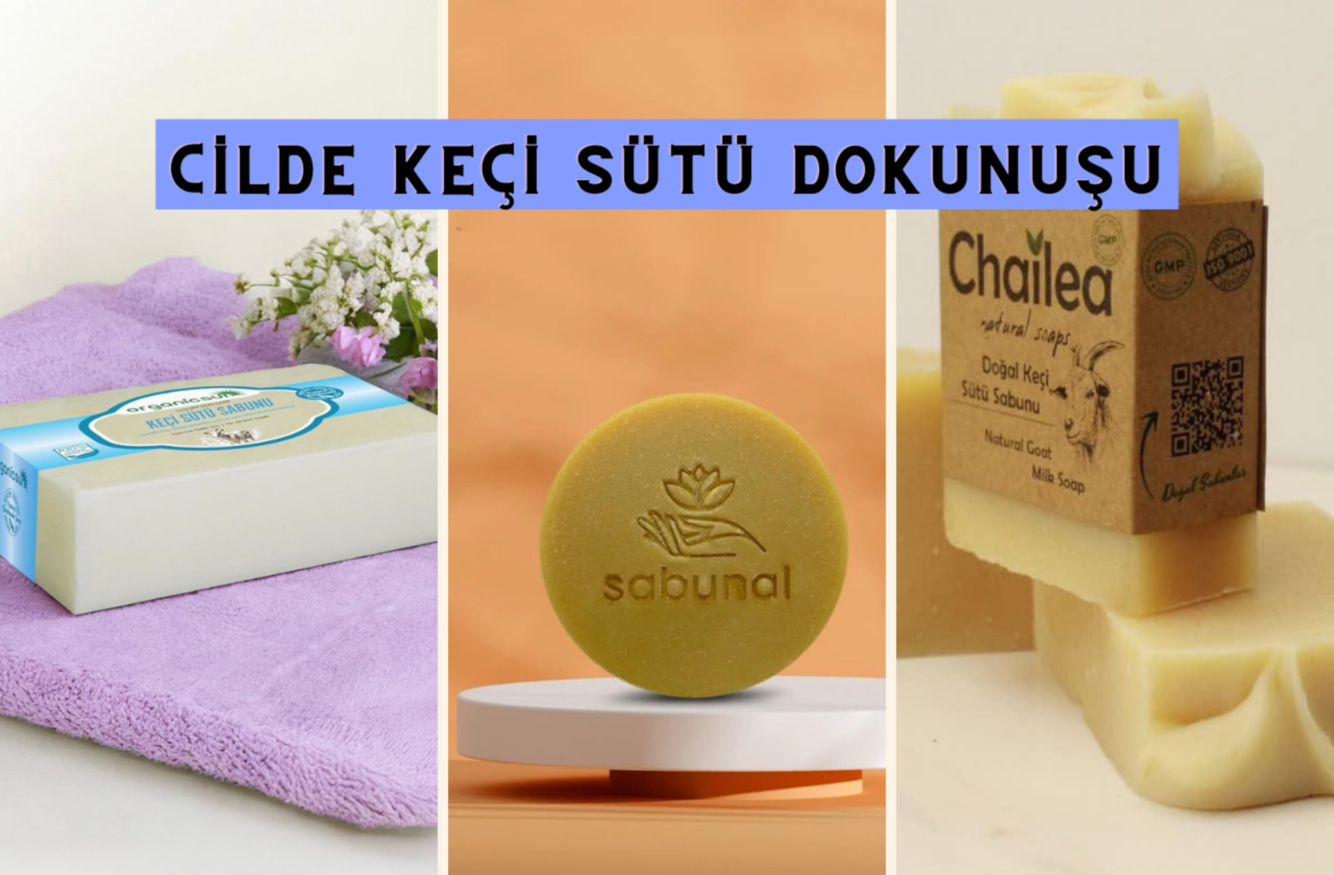 Yumuşacık ten isteyenler için en iyi keçi sütü sabunu markaları