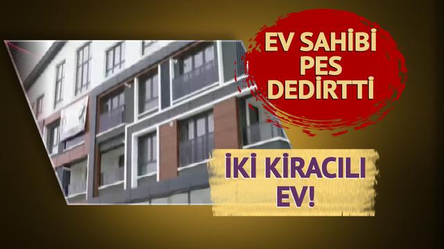 Aynı anda iki kiracılı daire! Daha yüksek ödeyen kiracıyı bulunca... 