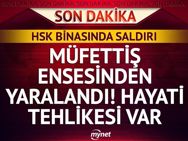 HSK müfettişine, yemekhane önünde bıçaklı saldırı! Boğazından yaralandı, hayati tehlikesi var