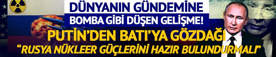 Uluslararası gündeme bomba gibi düştü: Rus lider Putin'den Batı'ya çok sert gözdağı! "Rusya nükleer güçlerini hazır bulundurmalı"