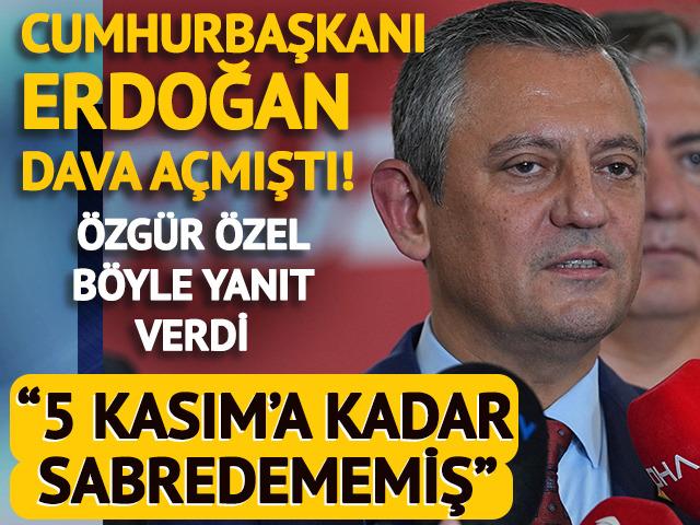 Özgür Özel'den Cumhurbaşkanı Erdoğan'a yanıt! "5 Kasım'a kadar sabredememiş"