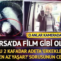 Bursa'da film gibi olay