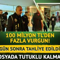 100 milyon TL'den fazla vurgun! 30 gün sonra tahliye edildiler: Dosyada tutuklu kalmadı