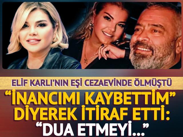 Eşinin ölümüyle yıkılmıştı! Elif Karlı itiraf etti: İnancımı kaybettim, dua...