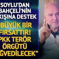 Soylu'dan Bahçeli'nin çağrısına destek: "Türkiye'nin önüne konulmuş büyük bir fırsattır, PKK terör örgütü lağvedilecektir"