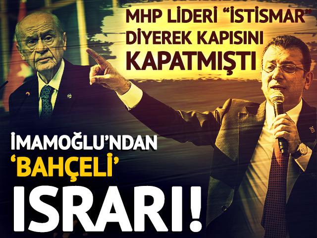 Ekrem İmamoğlu'ndan Devlet Bahçeli ısrarı