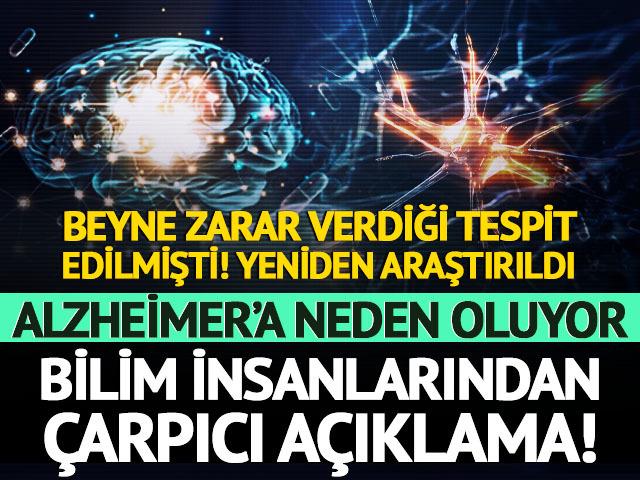 Beyne zarar verdiği tespit edilmişti! Yeniden araştırıldı: Alzheimer'a neden oluyor!