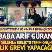 Narin Güran'ın babası Arif Güran: "Mahkemeden sonra TBMM kapısında 3 oğlumla birlikte açlık grevine başlayacağım"