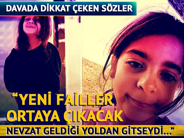 Narin Güran davasında dikkat çeken sözler! "Yeni failler çıkacak, Nevzat Bahtiyar geldiği yönden gitmiş olsa..."