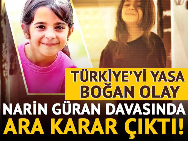 Türkiye'yi yasa boğan Narin Güran olayında mahkemeden ara karar çıktı!