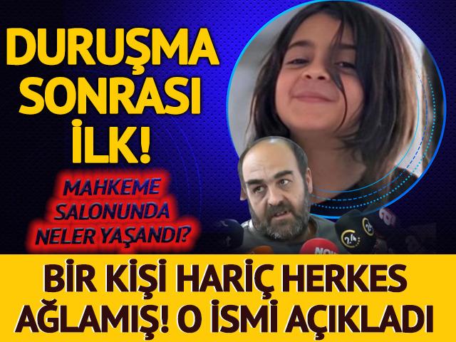 'Salonda o hariç herkes ağladı' Duruşma sonrası ilk kez konuştu