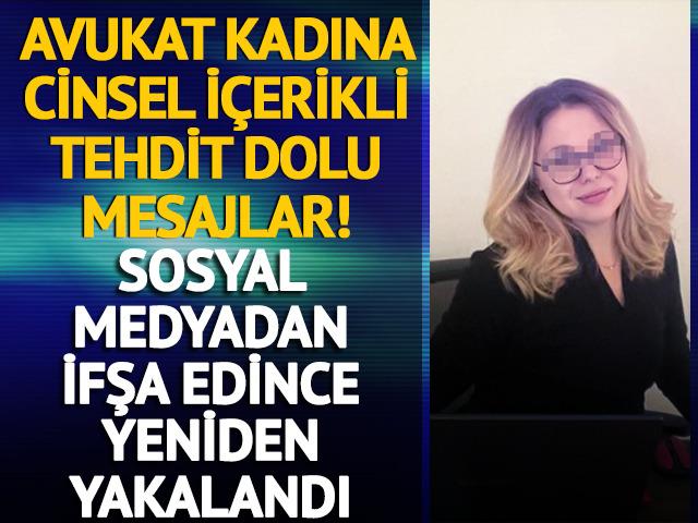 Avukata cinsel içerikli mesajlar attı! Önce serbest bırakıldı, ardından yeniden yakalanıp tutuklandı