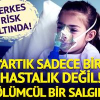 ‘Artık sadece bir hastalık değil, ölümcül bir salgın’