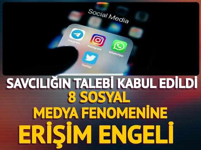 Savcılık talep etmişti! 8 sosyal medya fenomeninin hesaplarına erişim engeli