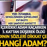 Her saniyesini kaydetti! "Nerede o adam?" diyerek sevgilisinin evini bastı! Kaçmak isterken 3. kattan düşerek öldü