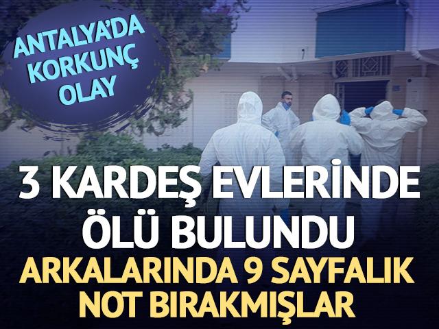 Antalya'da 3 kardeş evlerinde ölü bulundu! Koli bandıyla kapı pençeleri kapatıp, tepside kömür yakmışlar