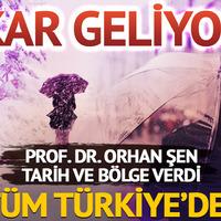 Kar geliyor! Prof. Dr. Orhan Şen tarih ve bölge verdi 'Tüm Türkiye'de...'