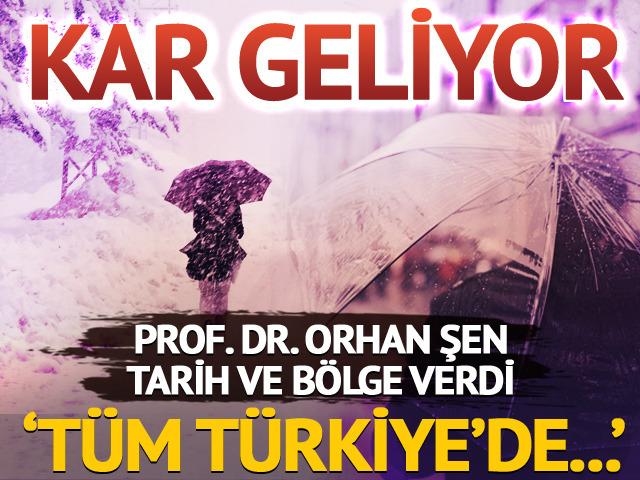 Kar geliyor! Prof. Dr. Orhan Şen tarih ve bölge verdi 'Tüm Türkiye'de...'