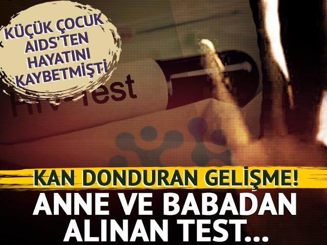 Çocuk, AIDS'ten vefat etmişti! Kan donduran yeni detay...