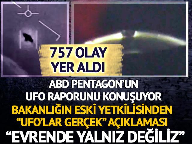 ABD, Pentagon'un 'UFO' raporunu konuşuyor! 757 olay yer aldı! Eski  yetkiliden "UFO'lar gerçek" çıkışı