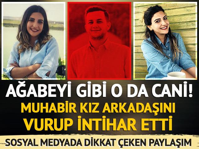 Ağabeyi gibi o da cani! Muhabir kız arkadaşını vurup intihar etti