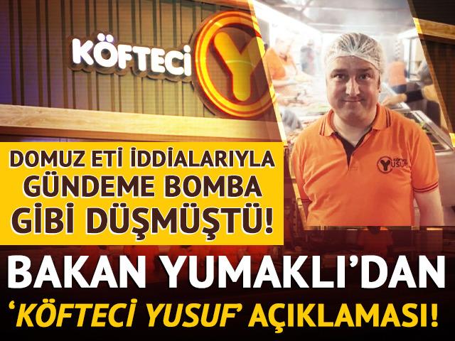 Domuz eti iddialarıyla gündem olan 'Köfteci Yusuf'la ilgili Bakan Yumaklı'dan açıklama!