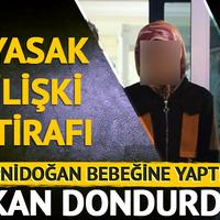 Yenidoğan bebeğine yaptığı kan dondurdu: Yasak ilişki itirafı