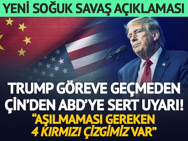 Trump başa geçmeden Çin'den uyarı! Yeni soğuk savaş açıklaması, aşılmaması gereken dört kırmızı çizgi vurgusu