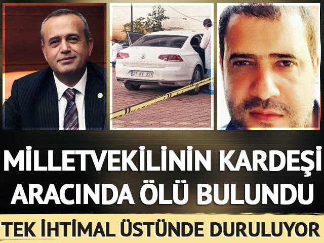 Milletvekilinin kardeşi aracında ölü bulundu