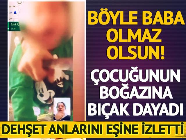 Böyle baba olmaz olsun! Küçük çocuğunun boğazına bıçak dayayıp eşine izletti