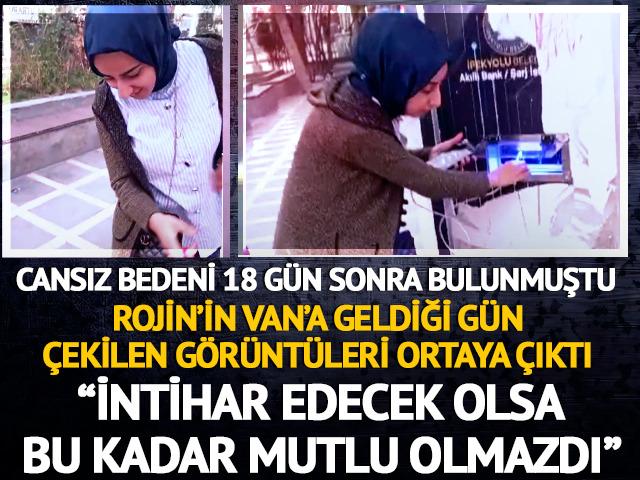 Rojin'in o gün çekilen görüntüleri ortaya çıktı