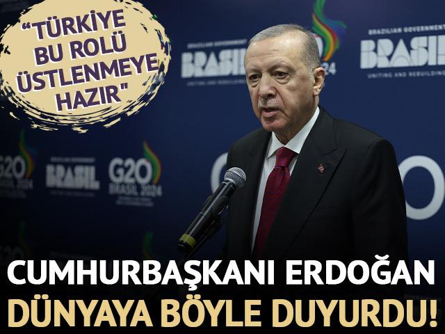 Cumhurbaşkanı Erdoğan dünyaya böyle duyurdu! "Türkiye bu rolü üstlenmeye hazır"