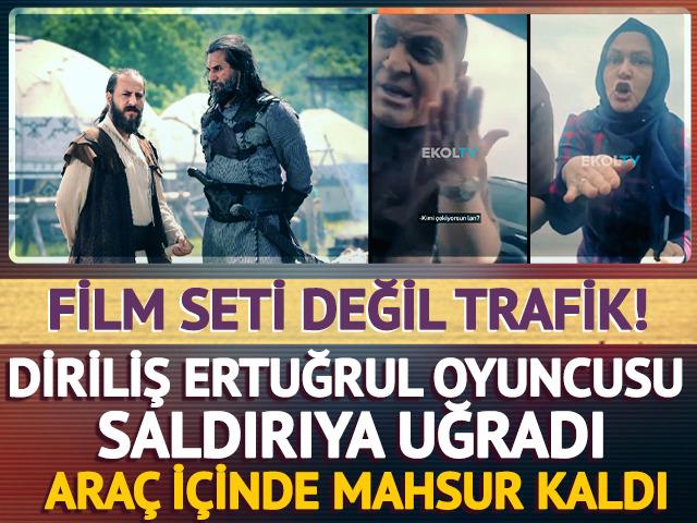 Diriliş Ertuğrul oyuncusu Sezgin Erdemir trafikte saldırıya uğradı! O anlar saniye saniye kaydedildi