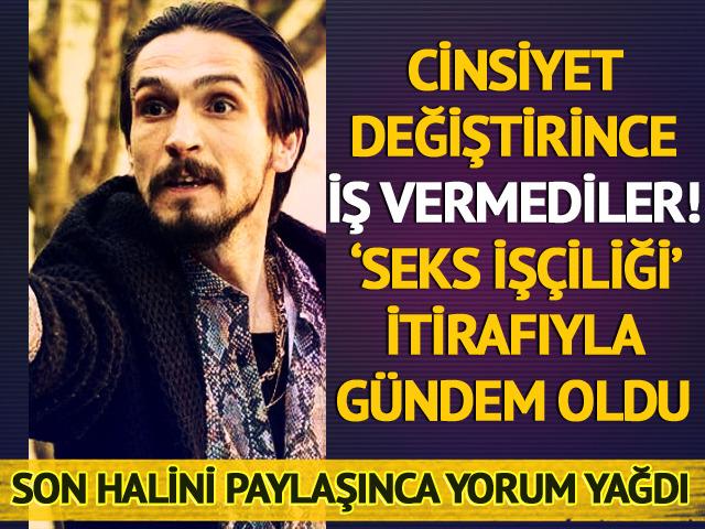 Cinsiyet değiştirince iş vermediler! 'Seks işçiliği' itirafıyla gündemde