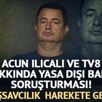 Acun Ilıcalı ve TV8 hakkında yasa dışı bahis soruşturması!