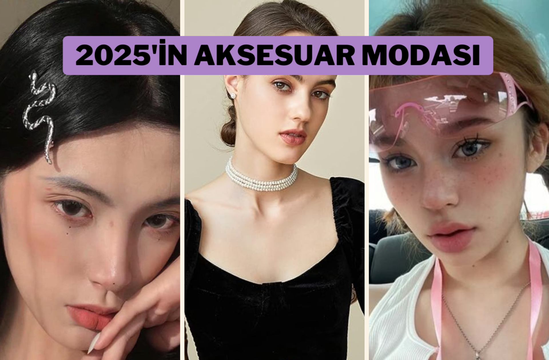 Aksesuar dosyasını açıyoruz! 2025 yılının trend aksesuarları